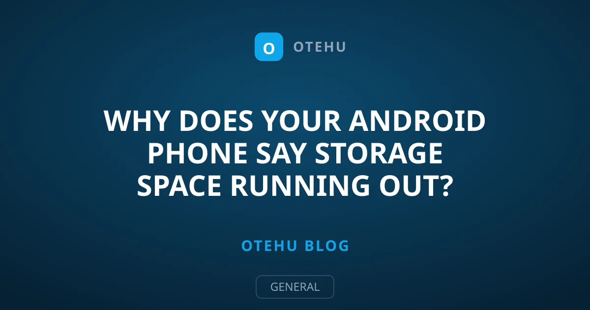 Why Does Your Android Phone Say Storage Space Running Out?