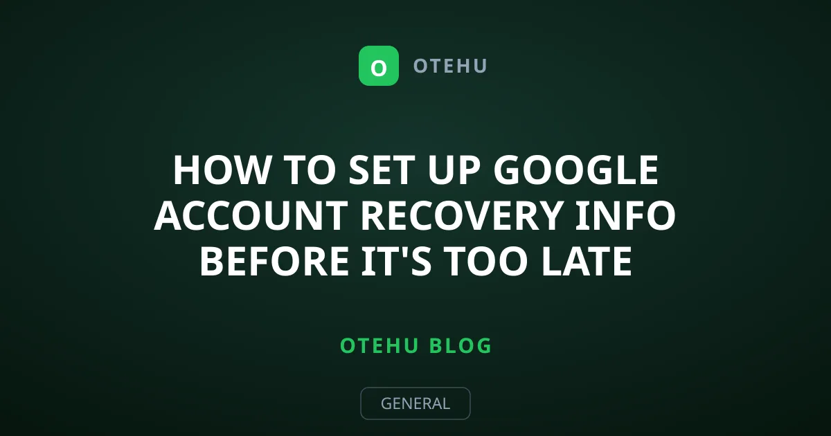 How to Set Up Google Account Recovery Info Before It's Too Late